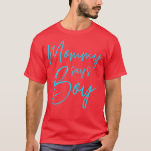 Gender reveal mummy says boy matching family baby T-Shirt