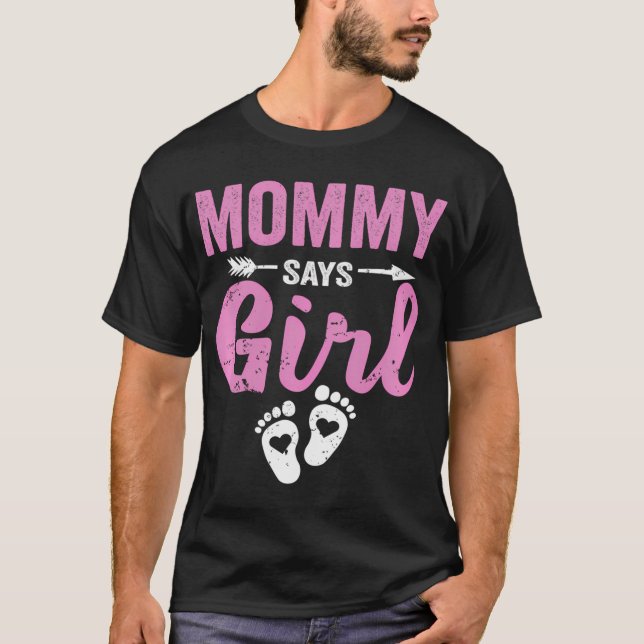 Gender Reveal Mummy Says Girl Family Baby Party Te T-Shirt (Front)