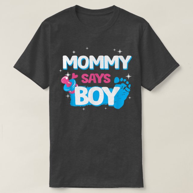 gender reveal party gifts, mummy says boy, team bo T-Shirt (Design Front)