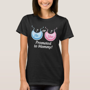 Gender Reveal Party He or She Promoted to Mummy T-Shirt