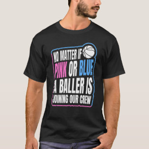 Gender Reveal Party Quote For A Basketball Player T-Shirt
