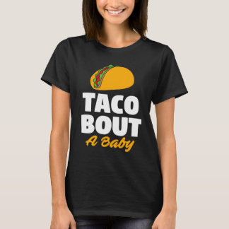 Gender Reveal Party Taco Bout A Baby Shower T-Shirt