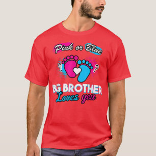 Gender Reveal Pink Or Blue Big Brother Loves You P T-Shirt