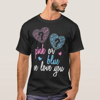 Gender Reveal Pink or Blue Boy or Girl We Love You T-Shirt
