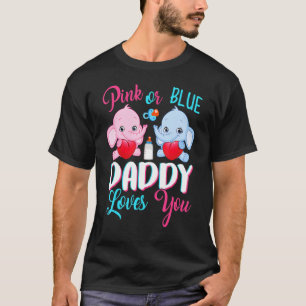 Gender Reveal Pink Or Blue Daddy Loves You Elephan T-Shirt
