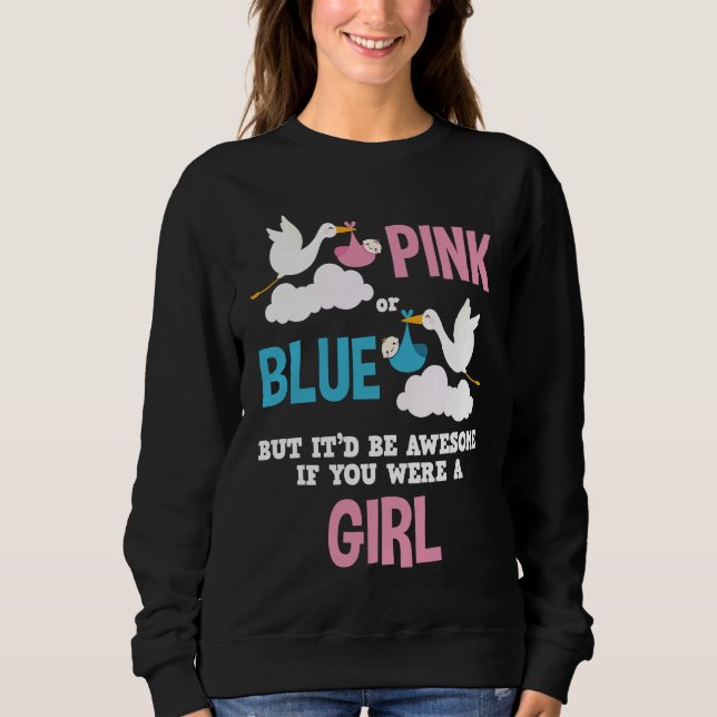 Gender Reveal Pink Or Blue Girl Sweatshirt (Front)