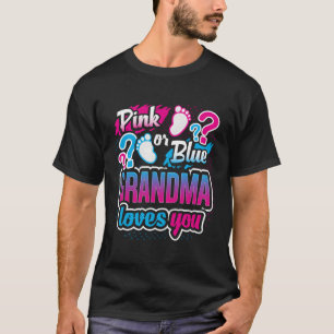 Gender Reveal Pink Or Blue Grandma Loves You Baby T-Shirt
