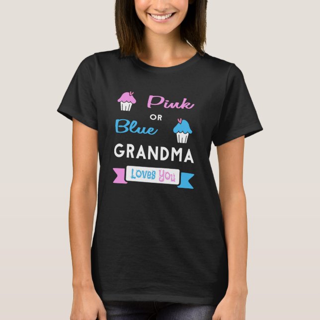 Gender Reveal Pink or Blue Grandma Loves You T-Shirt (Front)