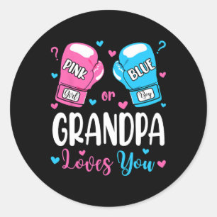 Gender Reveal Pink Or Blue Grandpa Loves You Boxin Classic Round Sticker