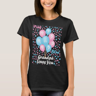 Gender Reveal Pink or Blue Grandpa Loves You T-Shirt