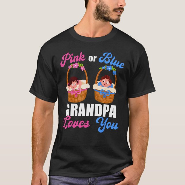 Gender Reveal  Pink Or Blue Grandpa Loves You T-Shirt (Front)