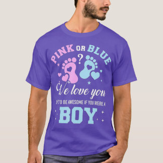 Gender reveal pink or blue love you but awesome if T-Shirt