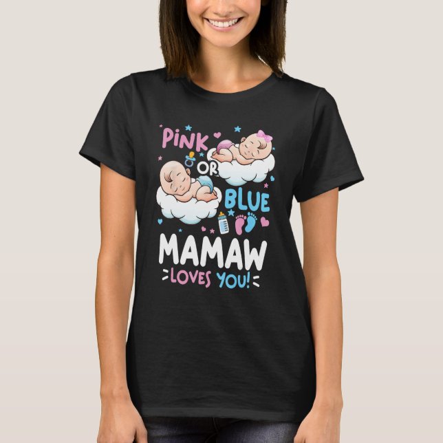 Gender Reveal Pink or Blue Mamaw Loves You T-Shirt (Front)