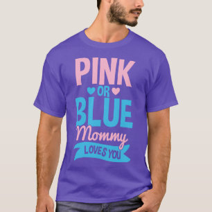 Gender Reveal Pink or Blue Mum Mother T-Shirt