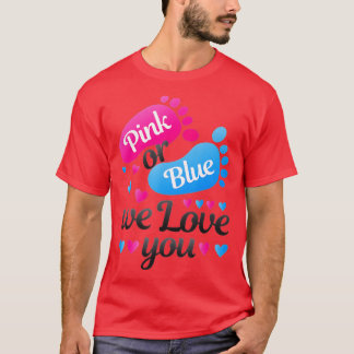 Gender Reveal Pink or Blue We Love You White T-Shirt