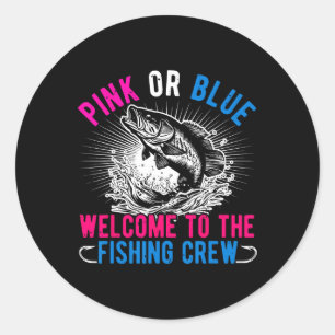 Gender Reveal Pink Or Blue Welcome To The Fishing Classic Round Sticker