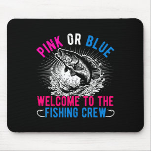 Gender Reveal Pink Or Blue Welcome To The Fishing Mouse Pad