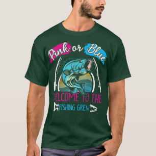 Gender Reveal Pink Or Blue Welcome To The Fishing T-Shirt