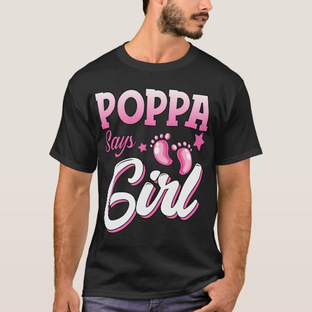 Gender Reveal Poppa Says Girl Matching Family Baby T-Shirt (Front)