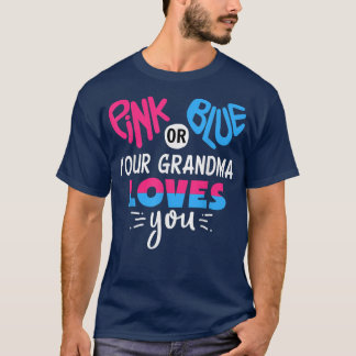 Gender Reveal Pregnancy Pink Or Blue Grandma Loves T-Shirt