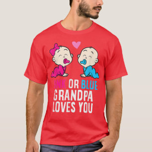 Gender Reveal Pregnancy Pink Or Blue Grandpa Loves T-Shirt