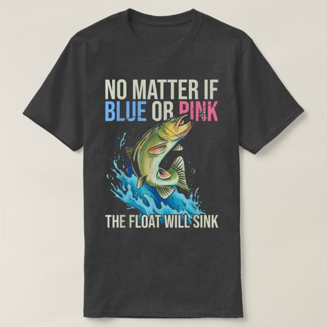 Gender Reveal Quote for Fishing lovers 514 T-Shirt (Design Front)