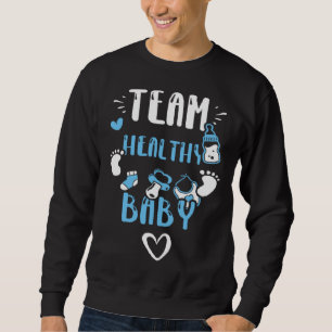 Gender Reveal Team Healthy Baby  Baby Boy Sayings Sweatshirt