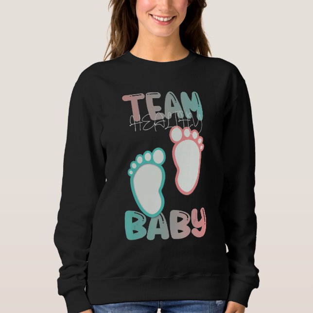 Gender Reveal Team Healthy Baby Boy Girl Doesnt Ma Sweatshirt (Front)