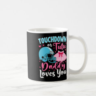 Gender Reveal Touchdown Or Tutu Daddy Loves You Lo Coffee Mug
