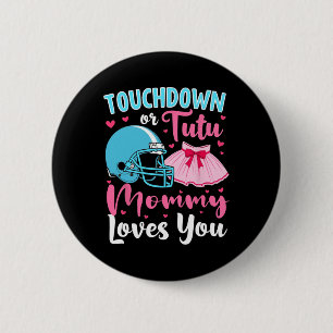 Gender Reveal Touchdown Or Tutu Mummy Loves You Lo 6 Cm Round Badge