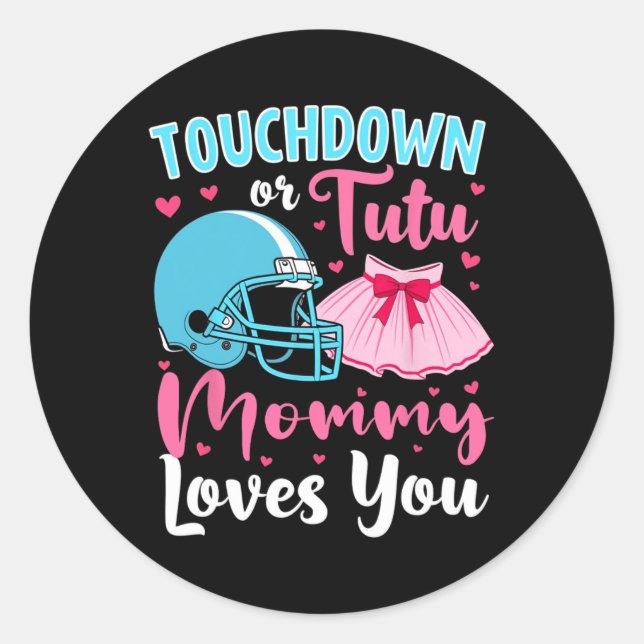 Gender Reveal Touchdown Or Tutu Mummy Loves You Lo Classic Round Sticker (Front)