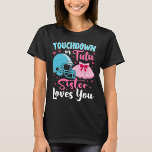 Gender Reveal Touchdown Or Tutu Sister Loves You T-Shirt