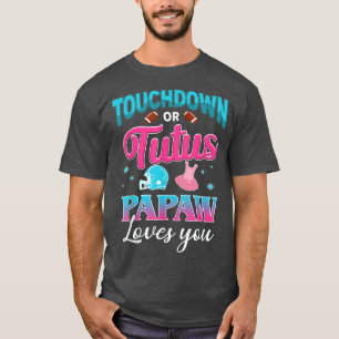 Gender Reveal Touchdown Or Tutus Papaw Matching Ba T-Shirt