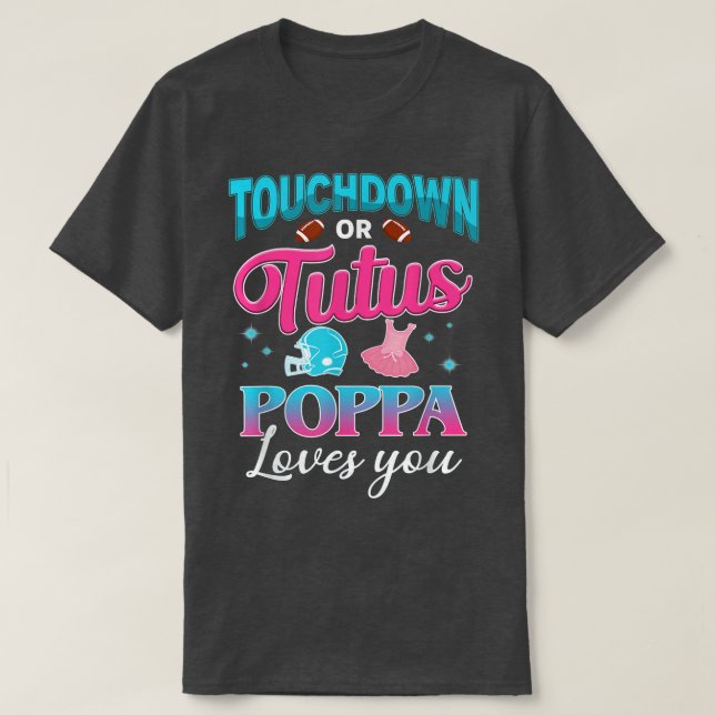 Gender Reveal Touchdown Or Tutus Poppa Matching Ba T-Shirt (Design Front)