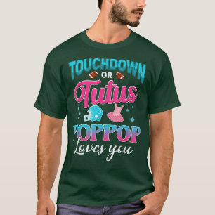 Gender Reveal Touchdown Or Tutus PopPop Matching B T-Shirt