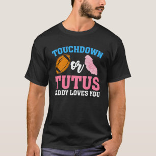Gender Reveal Touchdowns or Tutus Daddy Matching P T-Shirt