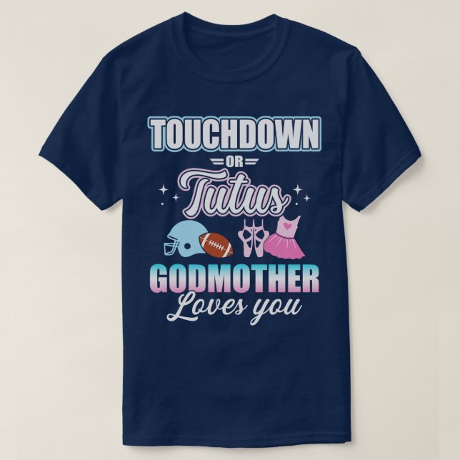 Gender reveal touchdowns or tutus godmother baby p T-Shirt (Design Front)
