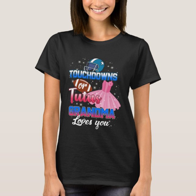 Gender Reveal Touchdowns Or Tutus Grandma Love You T-Shirt (Front)