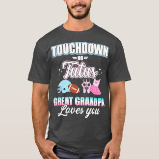 Gender reveal touchdowns or tutus great grandpa ba T-Shirt