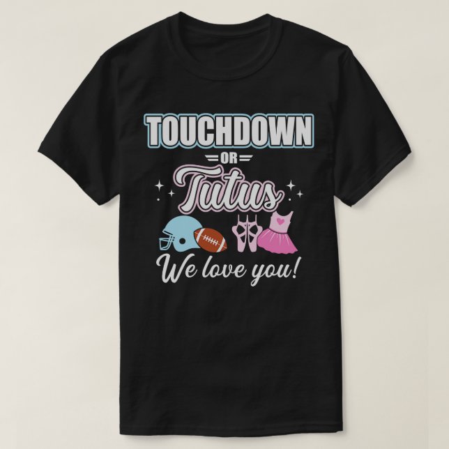 Gender reveal touchdowns or tutus love you baby pa T-Shirt (Design Front)