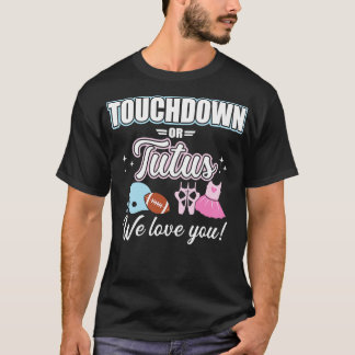 Gender reveal touchdowns or tutus love you baby pa T-Shirt