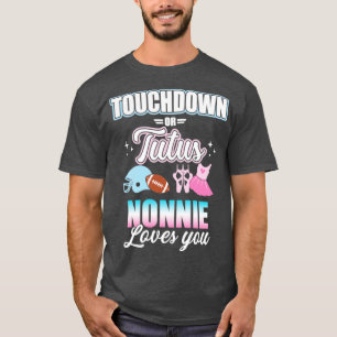 Gender reveal touchdowns or tutus nonnie matching T-Shirt