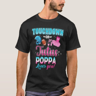 Gender Reveal Touchdowns Or Tutus Poppa Matching B T-Shirt