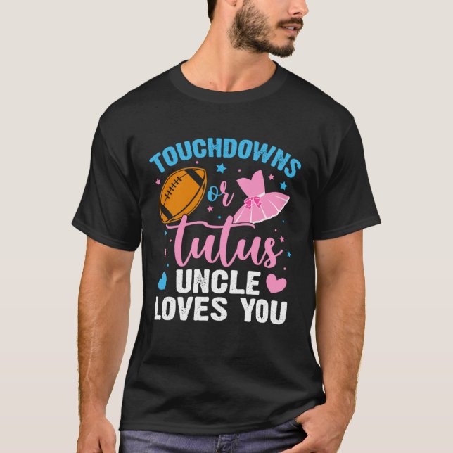 Gender Reveal Touchdowns or Tutus Uncle Matching B T-Shirt (Front)