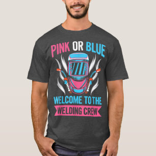 Gender Reveal Welding Quote for a Welder  T-Shirt