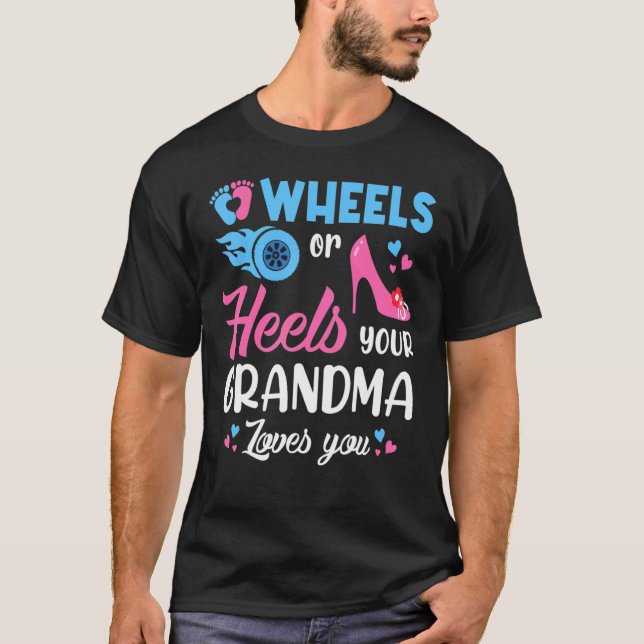 Gender Reveal Wheels Or Heels Your Grandma Loves Y T-Shirt (Front)