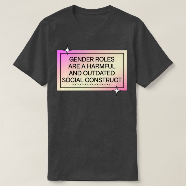 Gender Roles Are Outdated T-Shirt (Design Front)