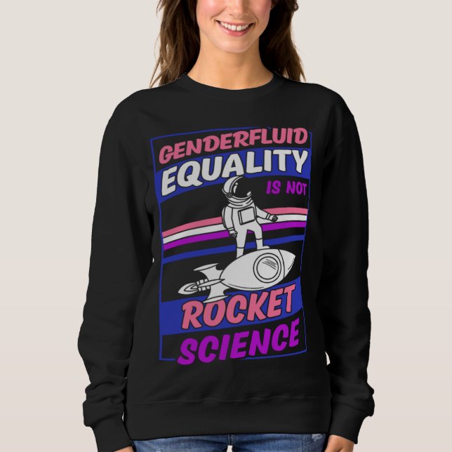 Genderfluid Equality Is Not Rocket Science Moon As Sweatshirt (Front)