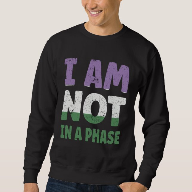 Genderqueer Flag I am not in a Phase LGBTQ Sweatshirt (Front)