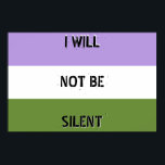 Genderqueer "I Will Not Be Silent" poster<br><div class="desc">Be loud Be proud. Be brave!</div>